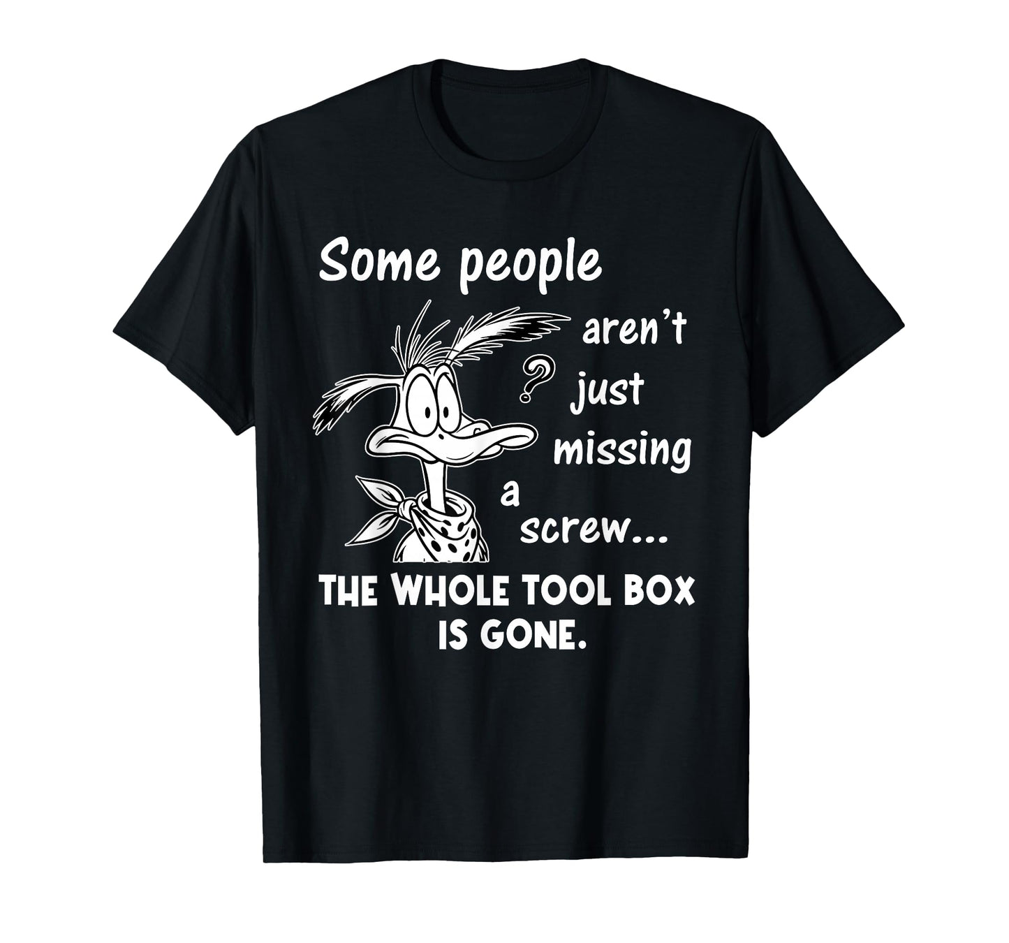 Some People aren't Just Missing A Screw Whole Toolbox Gone T-Shirt
