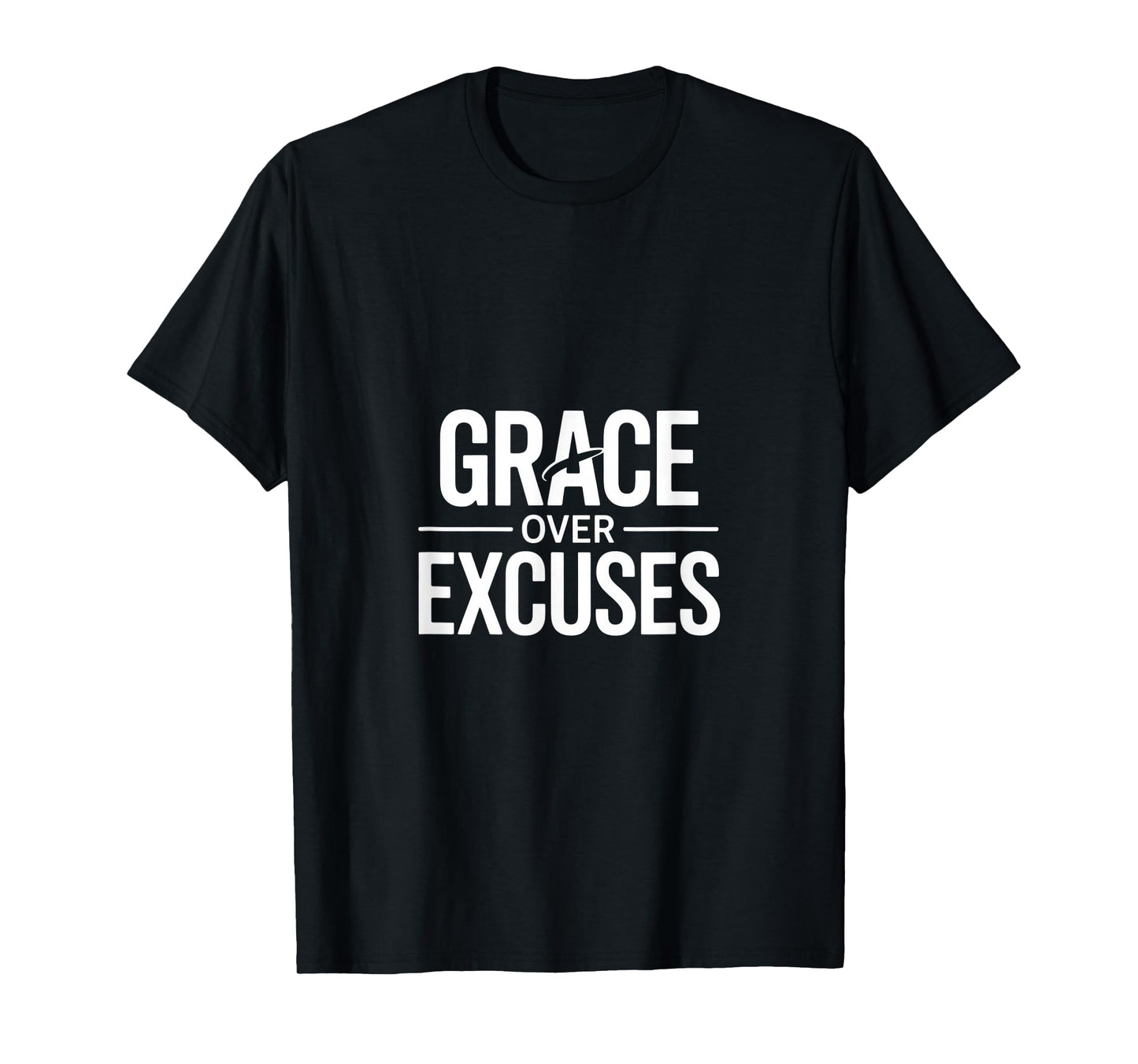 Christian Grace Over Excuses Faith Motivation T-Shirt