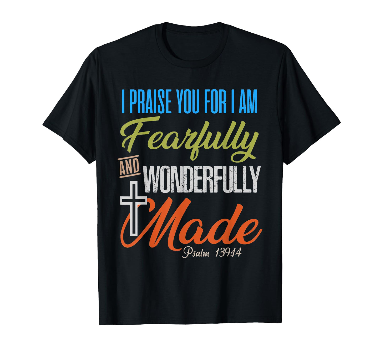 Fearfully and Wonderfully Made Christian T-Shirt
