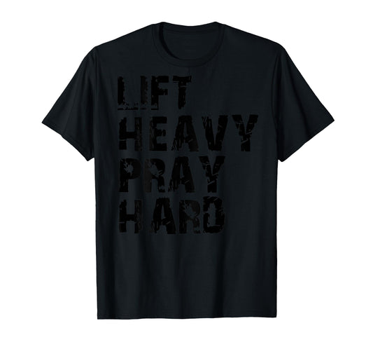 Lift Heavy Pray Hard Christian Workout Jesus Gym Lifting T-Shirt