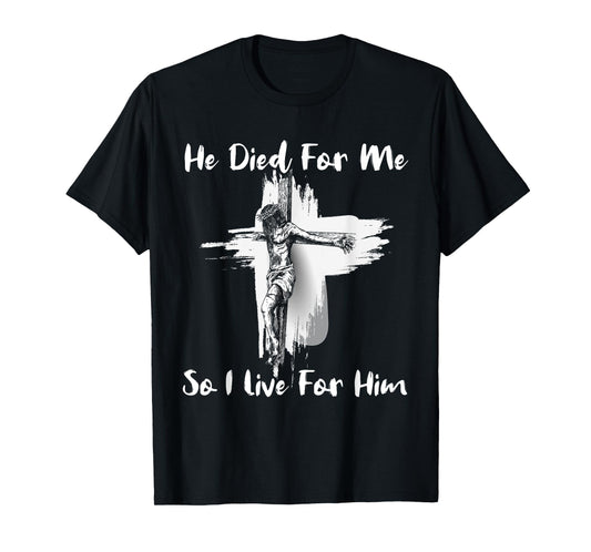 Christian Bible Verse Jesus Died For Me T-Shirt