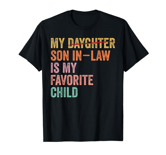 My Son In Law Is My Favorite Child Funny Fathers day Mens T-Shirt