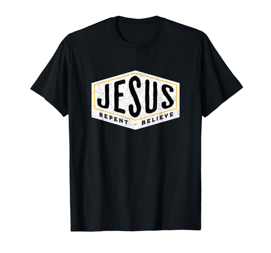 Jesus Christ Repent & Believe Jesus Quote Faith T-Shirt