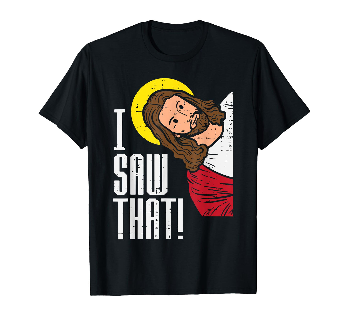 Jesus I Saw That Religious God Faith Christian Men Women Kid T-Shirt