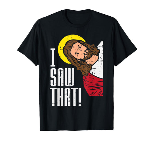 Jesus I Saw That Religious God Faith Christian Men Women Kid T-Shirt