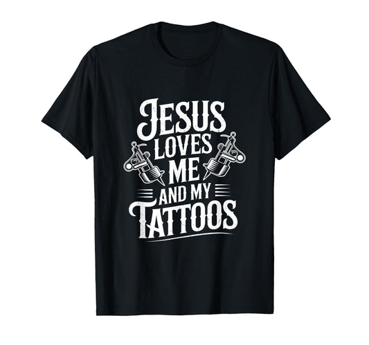 Jesus Loves Me and My Tattoos Christian Faith Inked Tattoo T-Shirt
