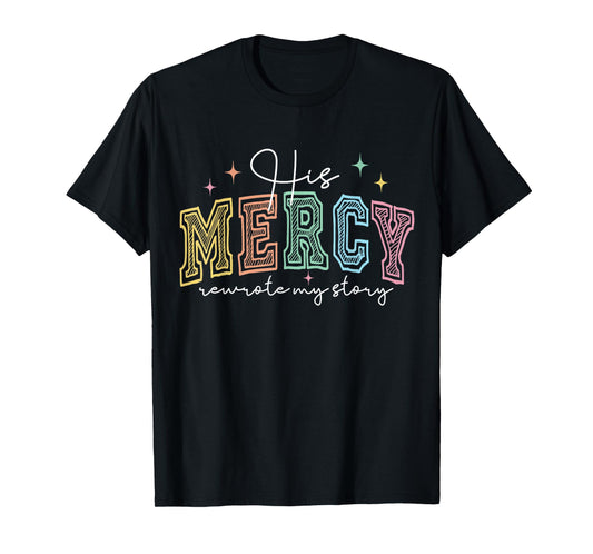 His Mercy Rewrote My Story Christian Religious Faith Based T-Shirt