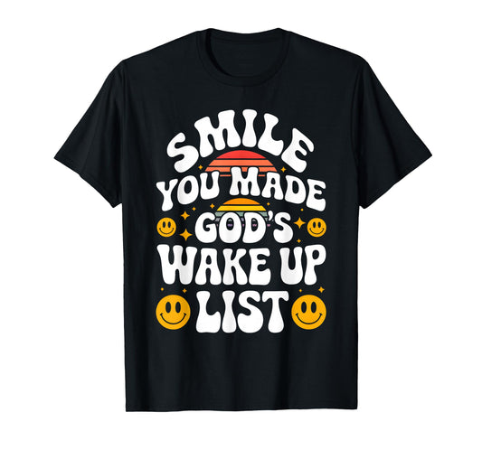Smile You Made God's Wake Up List Christian Jesus Faith T-Shirt