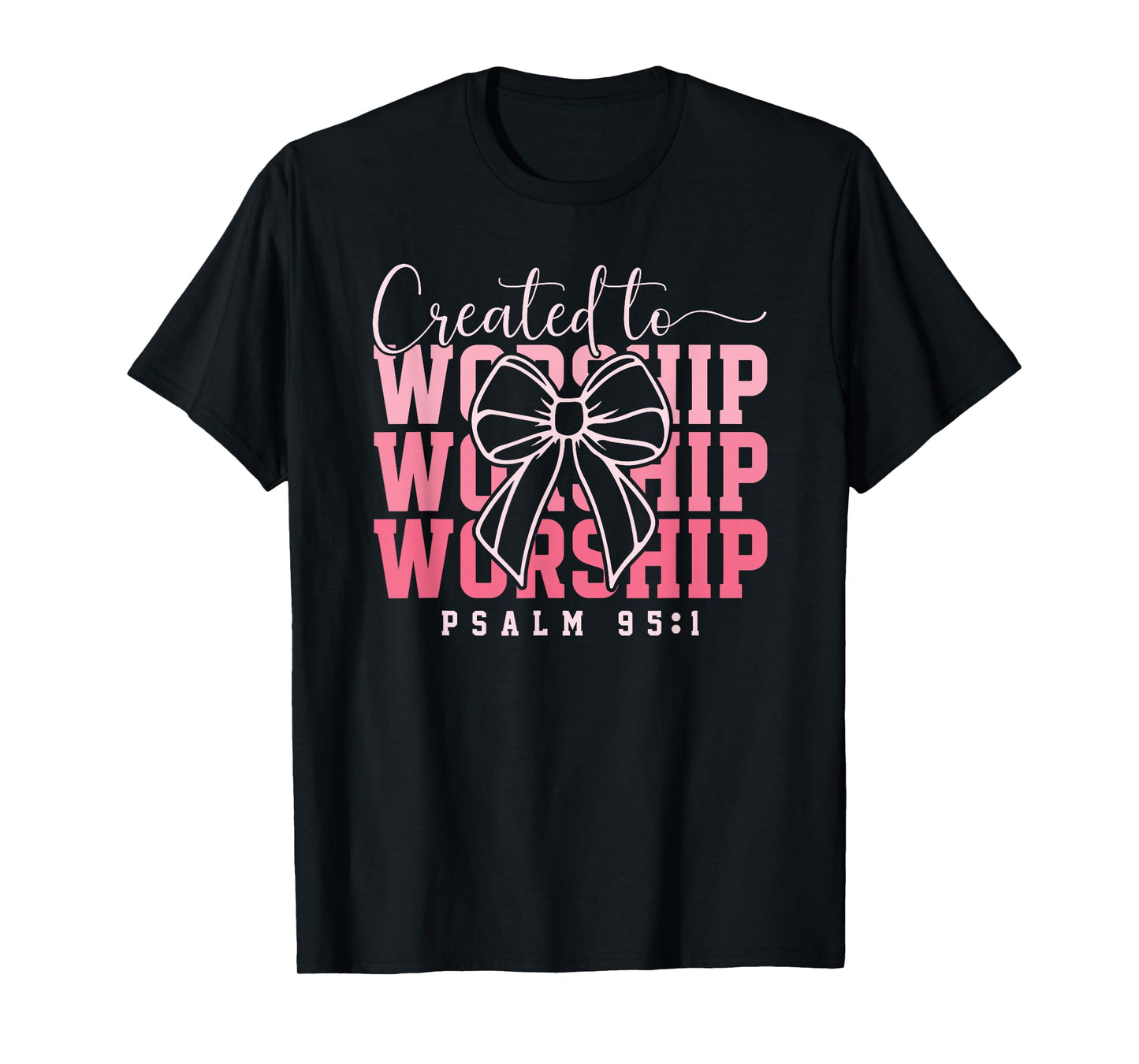 Created To Worship Psalm 95:1 T-Shirt