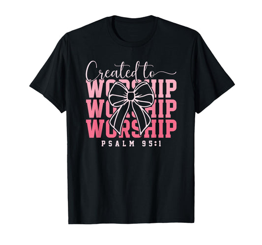 Created To Worship Psalm 95:1 T-Shirt