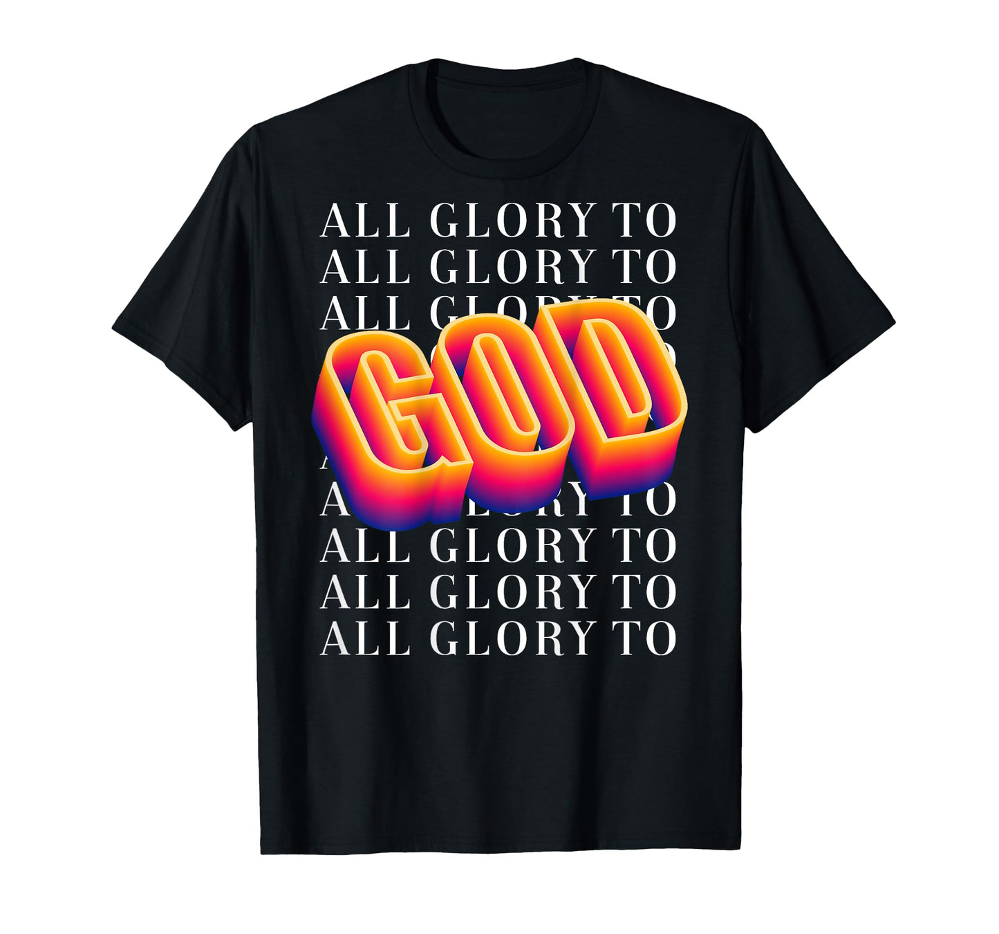 Christian Glory to God Faith Bible Verse Prayer BACK DESIGN T-Shirt