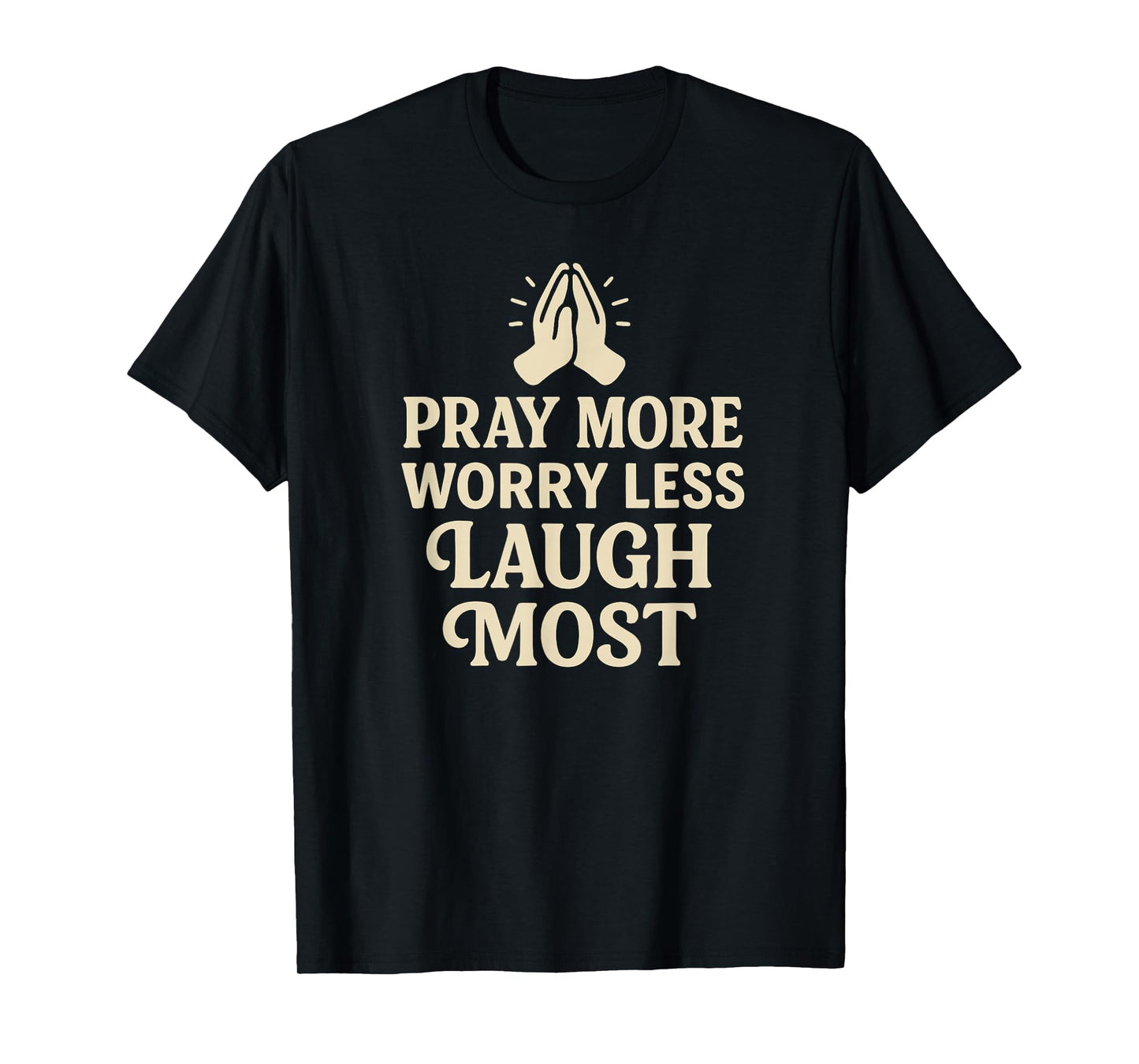 Pray More Laugh Most Christian Prayer Jesus T-Shirt