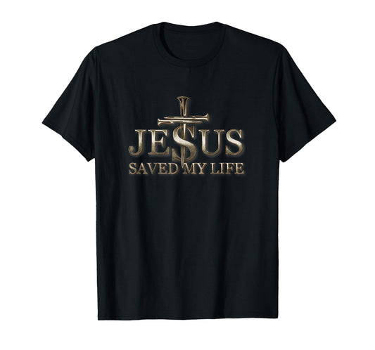 Jesus Christ Saved My Life Christian Religious Faith God T-Shirt