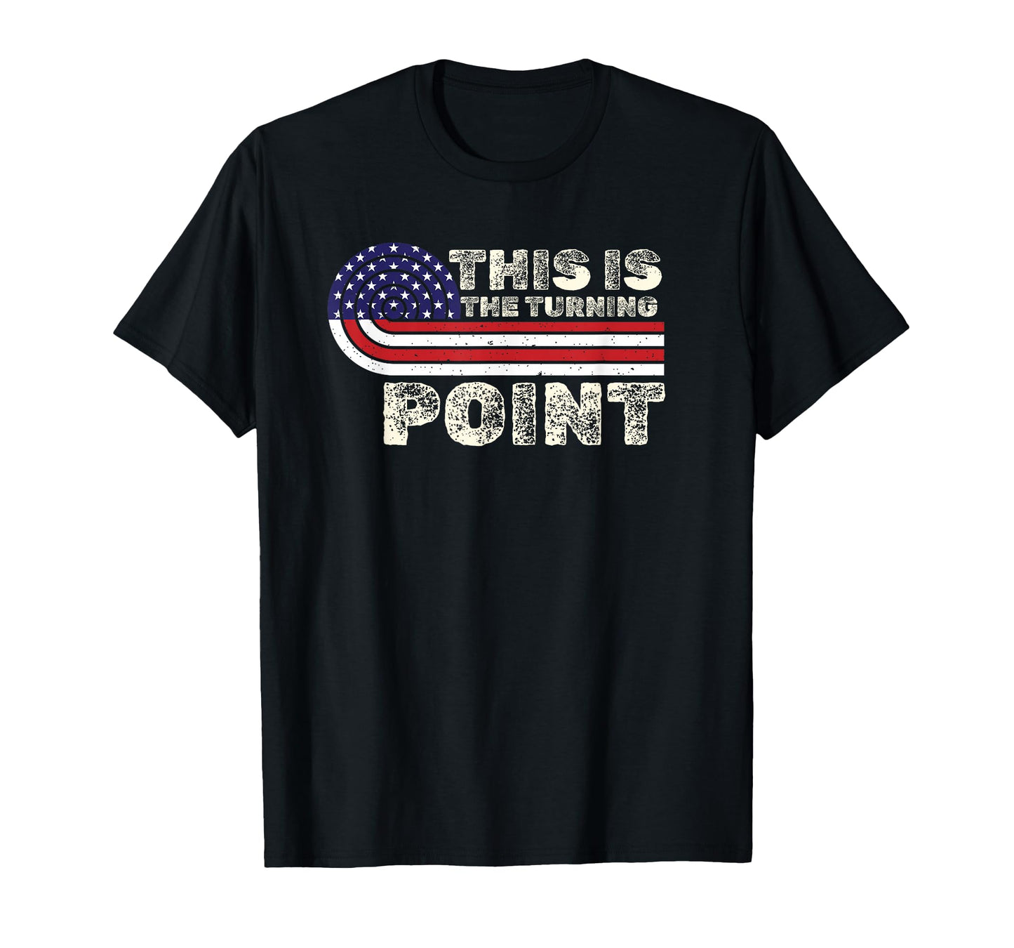 Inspirational This is The Turning Point Quote US Retro Flag T-Shirt