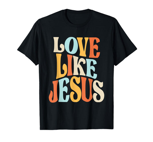 Faithful Living - Love Like Jesus T-Shirt
