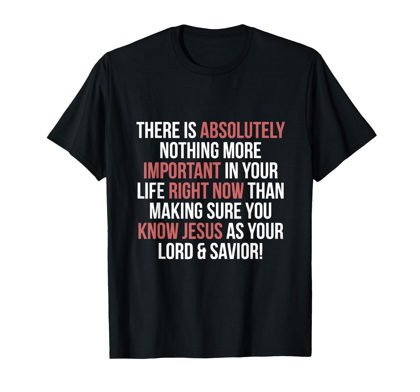 Important Know Jesus As Your Lord and Savior Right Now T-Shirt