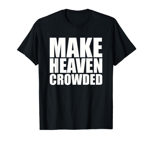 Make Heaven Crowded T Christian Shirts for Women, Religious T-Shirt