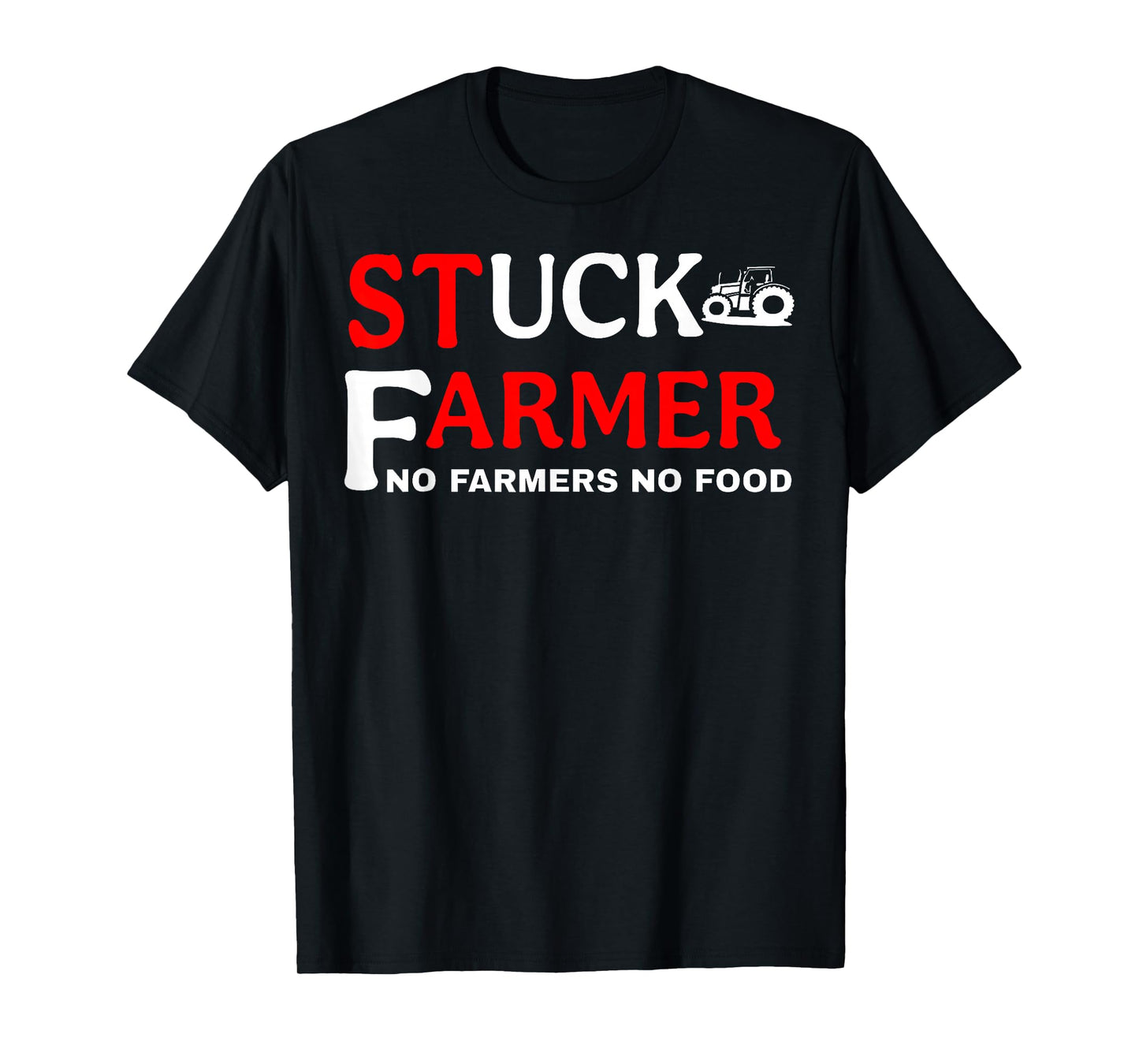Stuck Farmer No Farmers No Food Tractor Sarcastic Humor T-Shirt