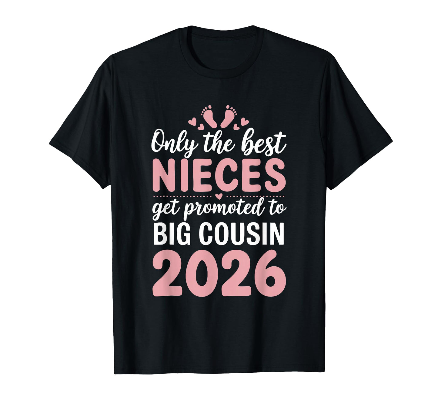 Only the Best Nieces Get Promoted to Big Cousin 2026 T-Shirt