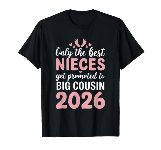 Only the Best Nieces Get Promoted to Big Cousin 2026 T-Shirt