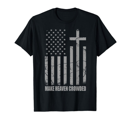 Make Heaven Crowded USA American Flag Patriotic Christian T-Shirt