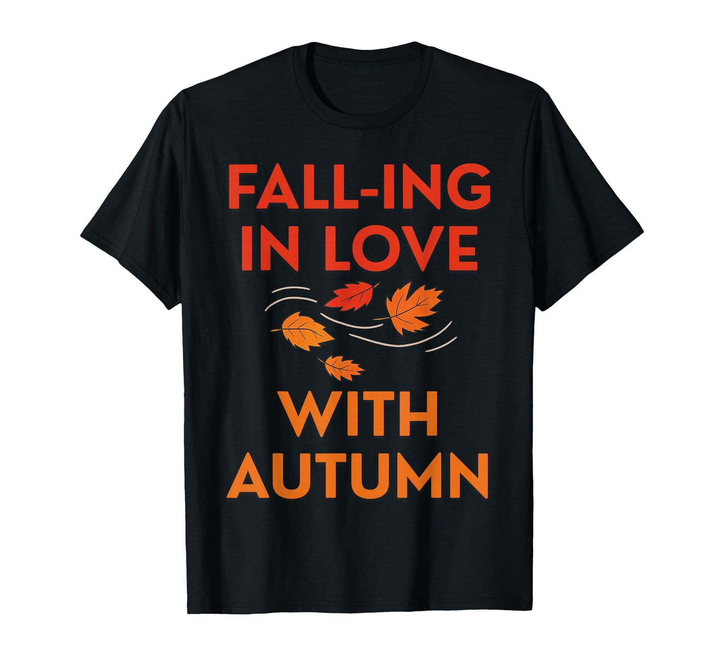 Falling in Love with Autumn Funny Fall Leaves Quote T-Shirt