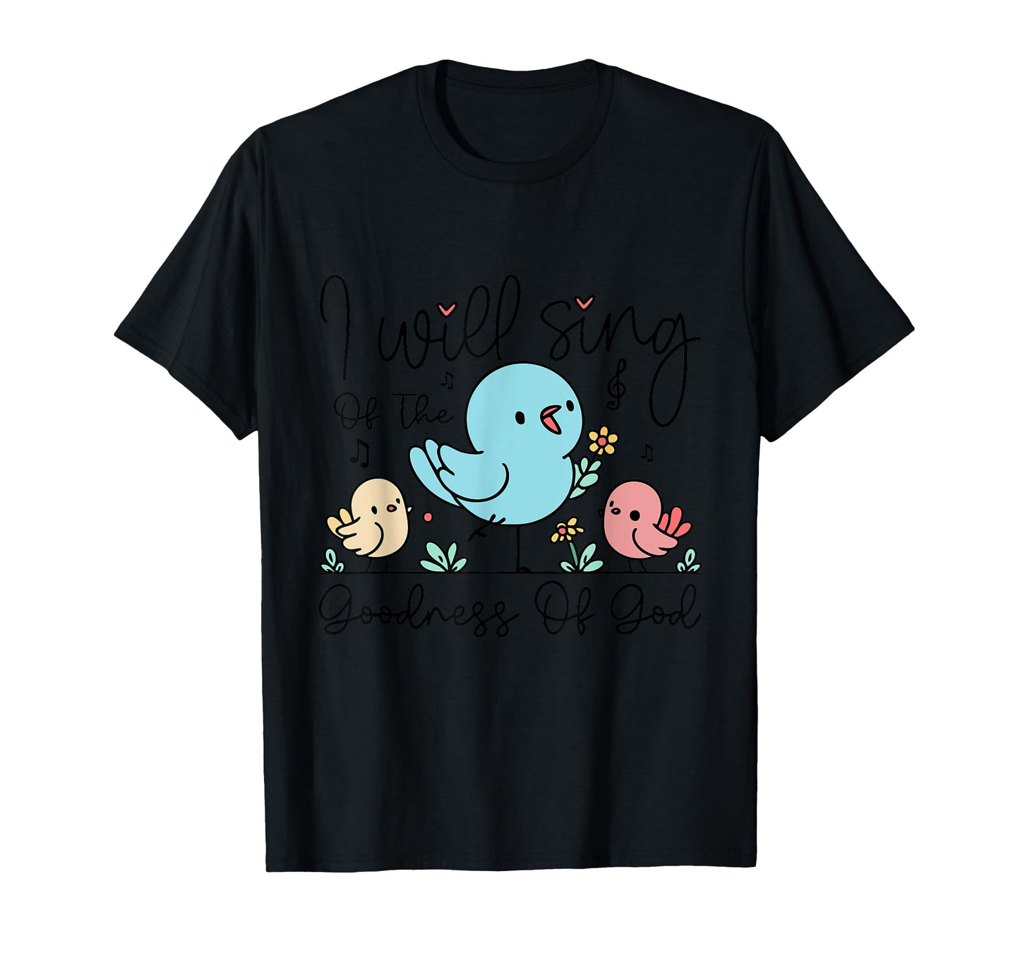 I Will Sing of the Goodness of God T-Shirt
