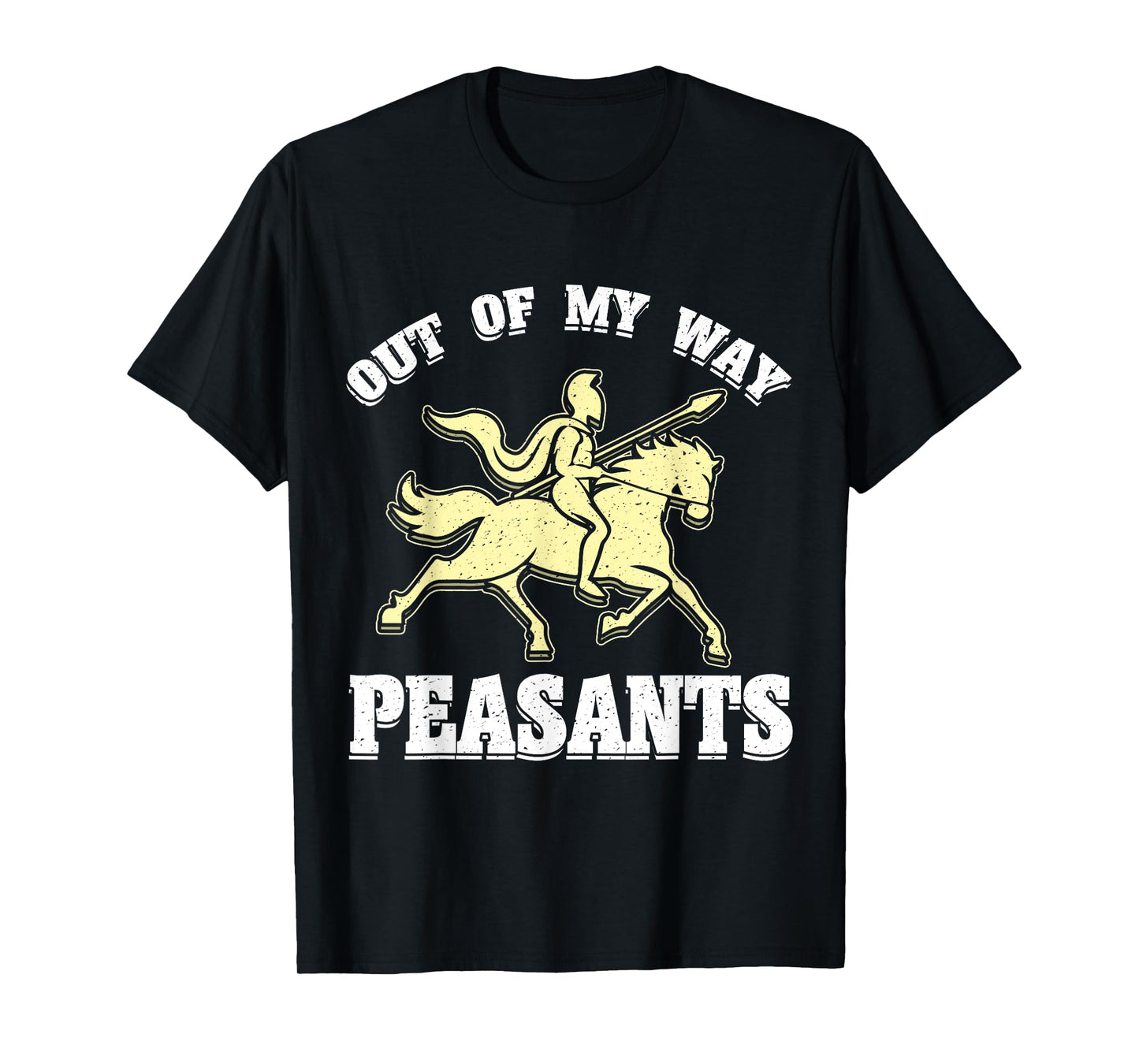 Out Of My Way Peasants Joust Medieval Knights Ren Faire T-Shirt