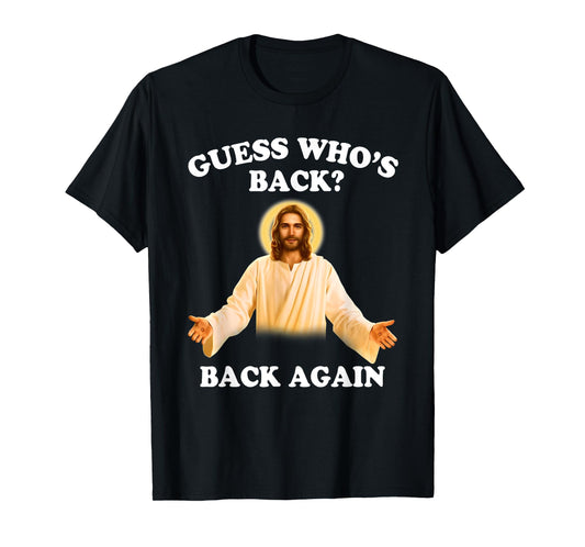 Guess Who's Back Back Again Happy Easter Jesus Christ T-Shirt