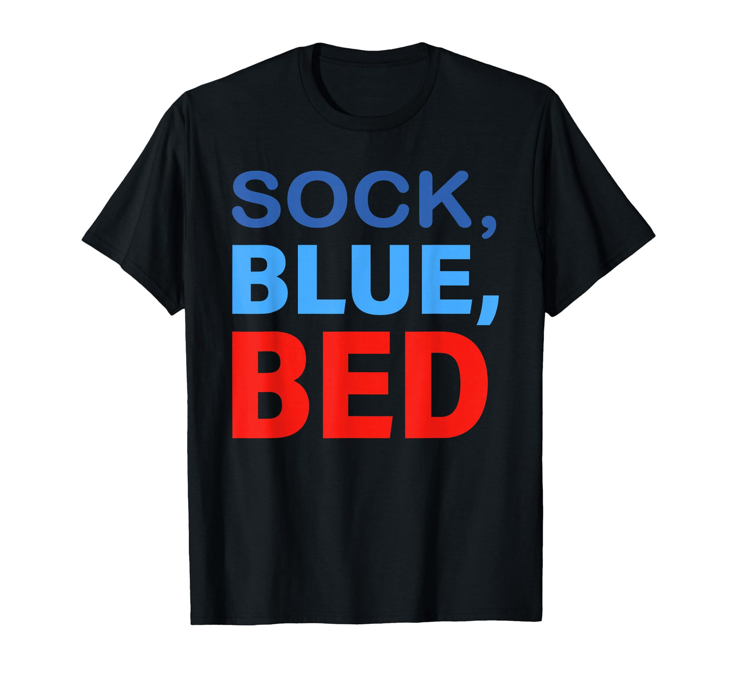 Sock Blue Bed Funny Saying Quote Men Women T-Shirt