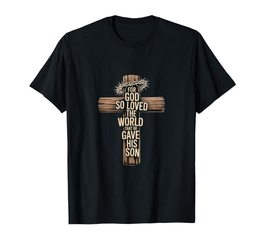 for God So Loved The World - Religious Scripture - Cross T-Shirt