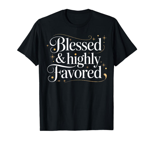 Blessed Highly Christian Favored Inspirational Quote T-Shirt