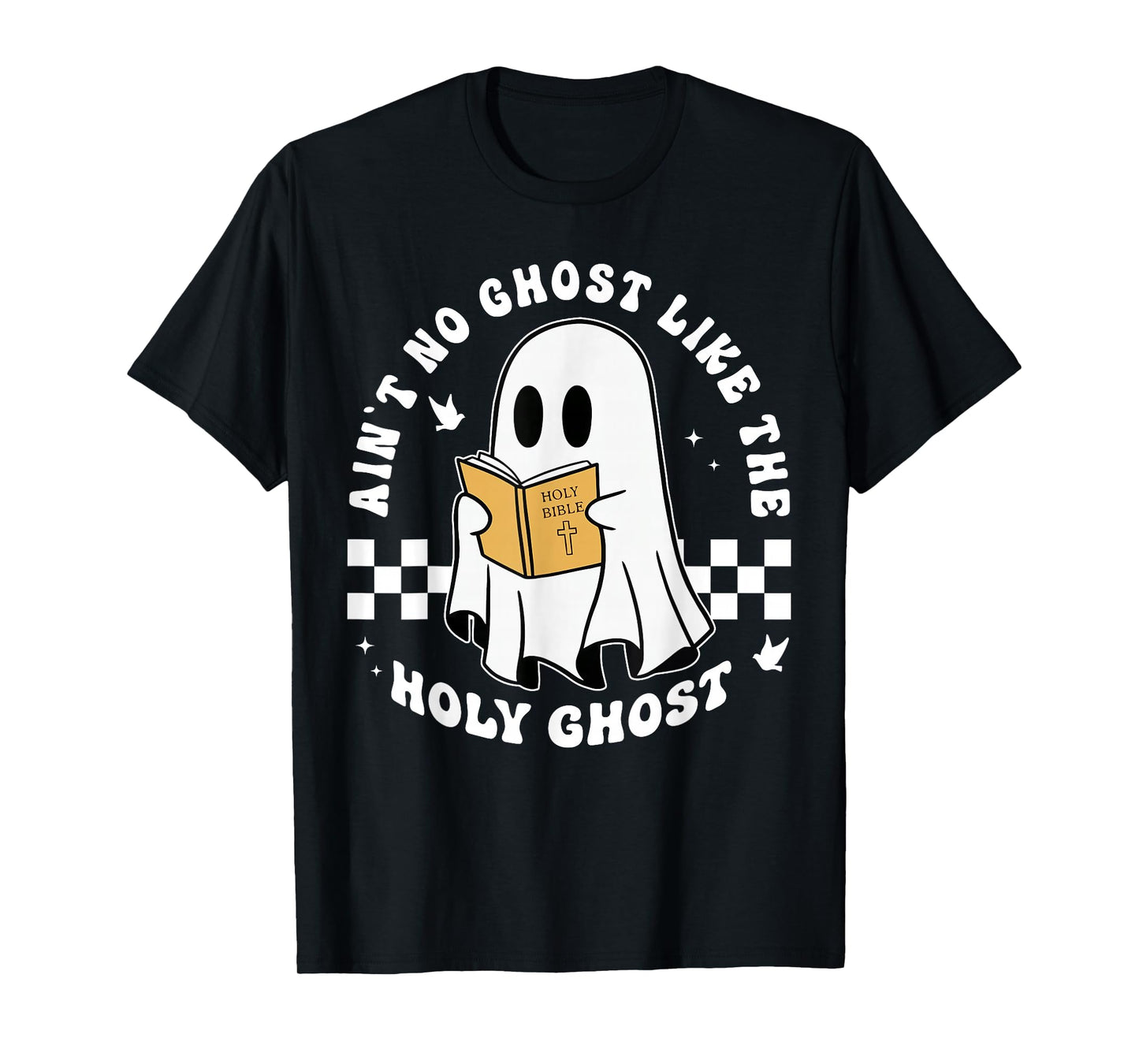 Aint No Ghost Like The Holy Ghost Funny Christian Halloween T-Shirt