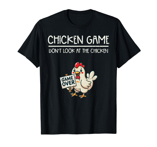 Chicken Game Do Not Look Funny Saying Kids Youth Men Women T-Shirt