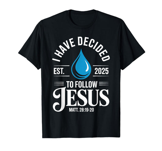 I Have Decided to Follow Jesus Christian Baptism Men Women T-Shirt