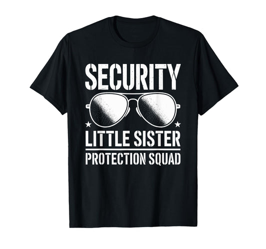 Security Little Sister Protection Squad Funny Boys Brother T-Shirt