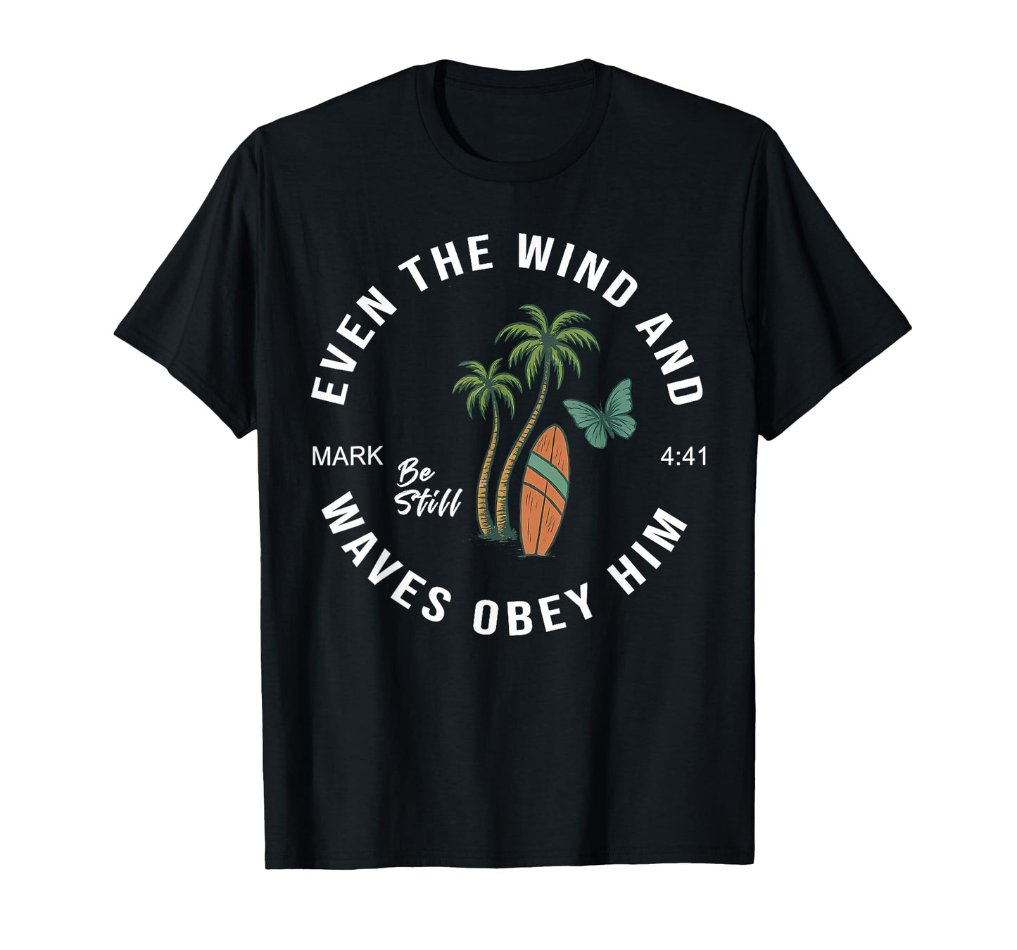 Even The Wind And Waves Obey Him Men Women T-Shirt