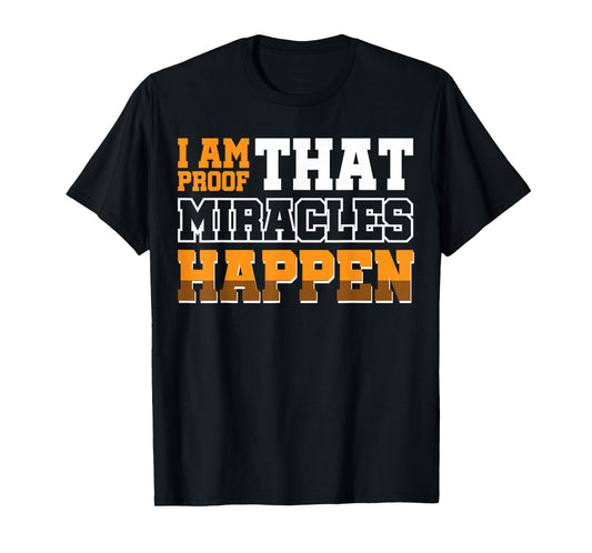 I Am Proof That Miracles Happen T-Shirt