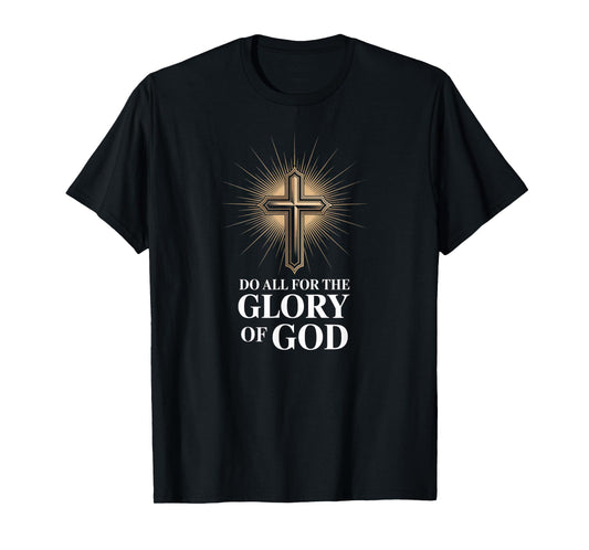 Do All for The Glory of God 1 Corinthians 10:31 T-Shirt