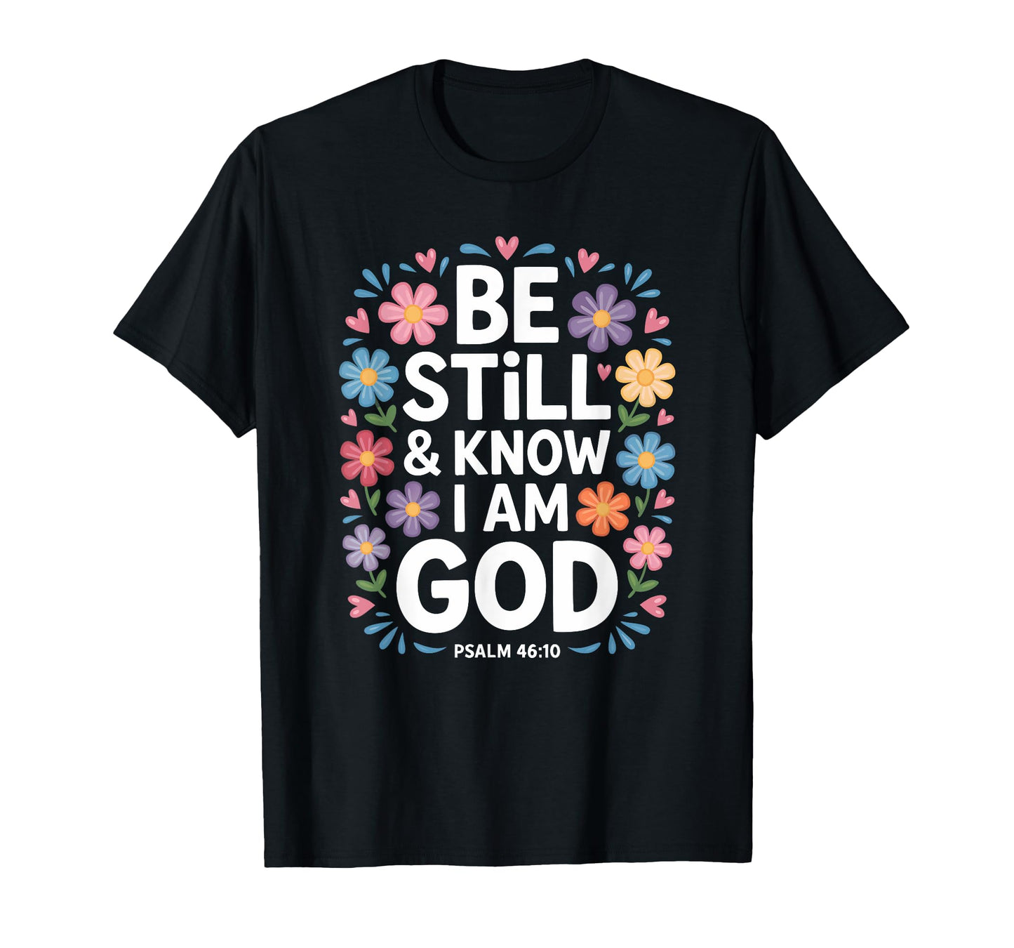 Be Still & Know I Am God Floral Bouquet T-Shirt