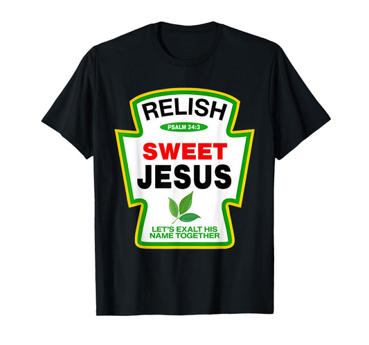 Relish Sweet Jesus Psalm 34:4 Condiment Christian Matching T-Shirt