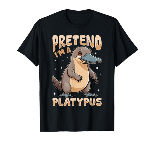 Funny Platypus Animal Pretend I'm A Platypus T-Shirt