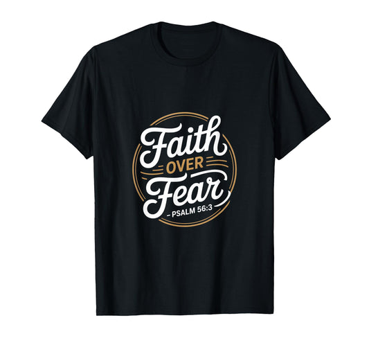 Faith Over Fear Psalm 56 3 Christian Bible Verse T-Shirt