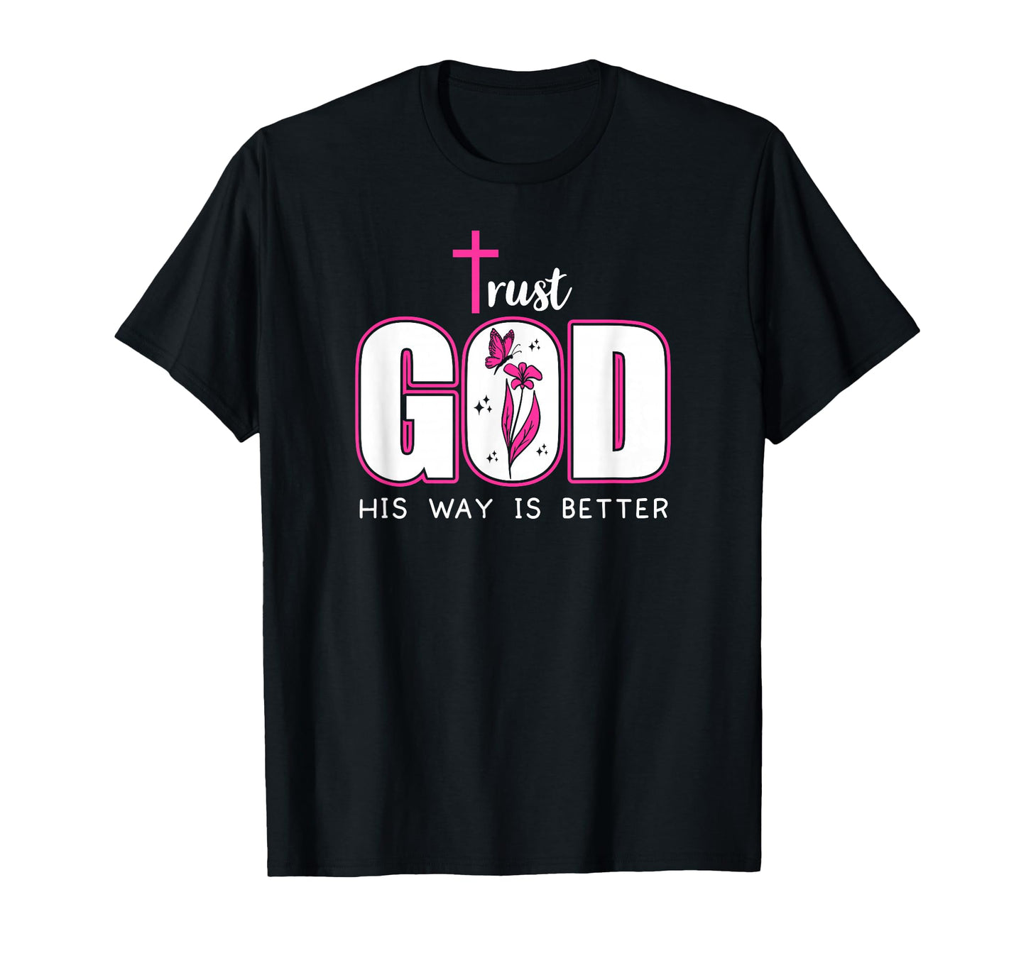 Trust God Plan His Way is Better Christian Faith Jesus Cross T-Shirt