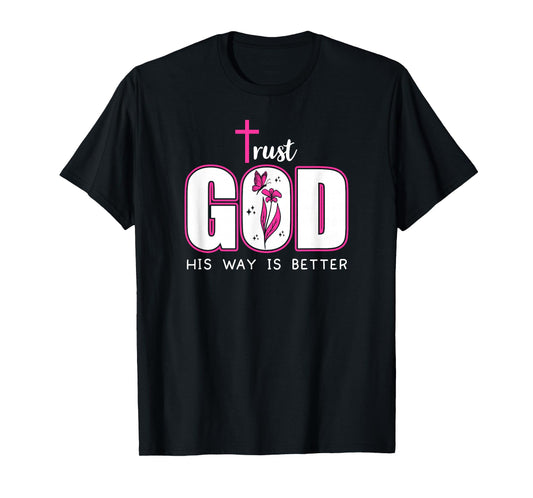 Trust God Plan His Way is Better Christian Faith Jesus Cross T-Shirt