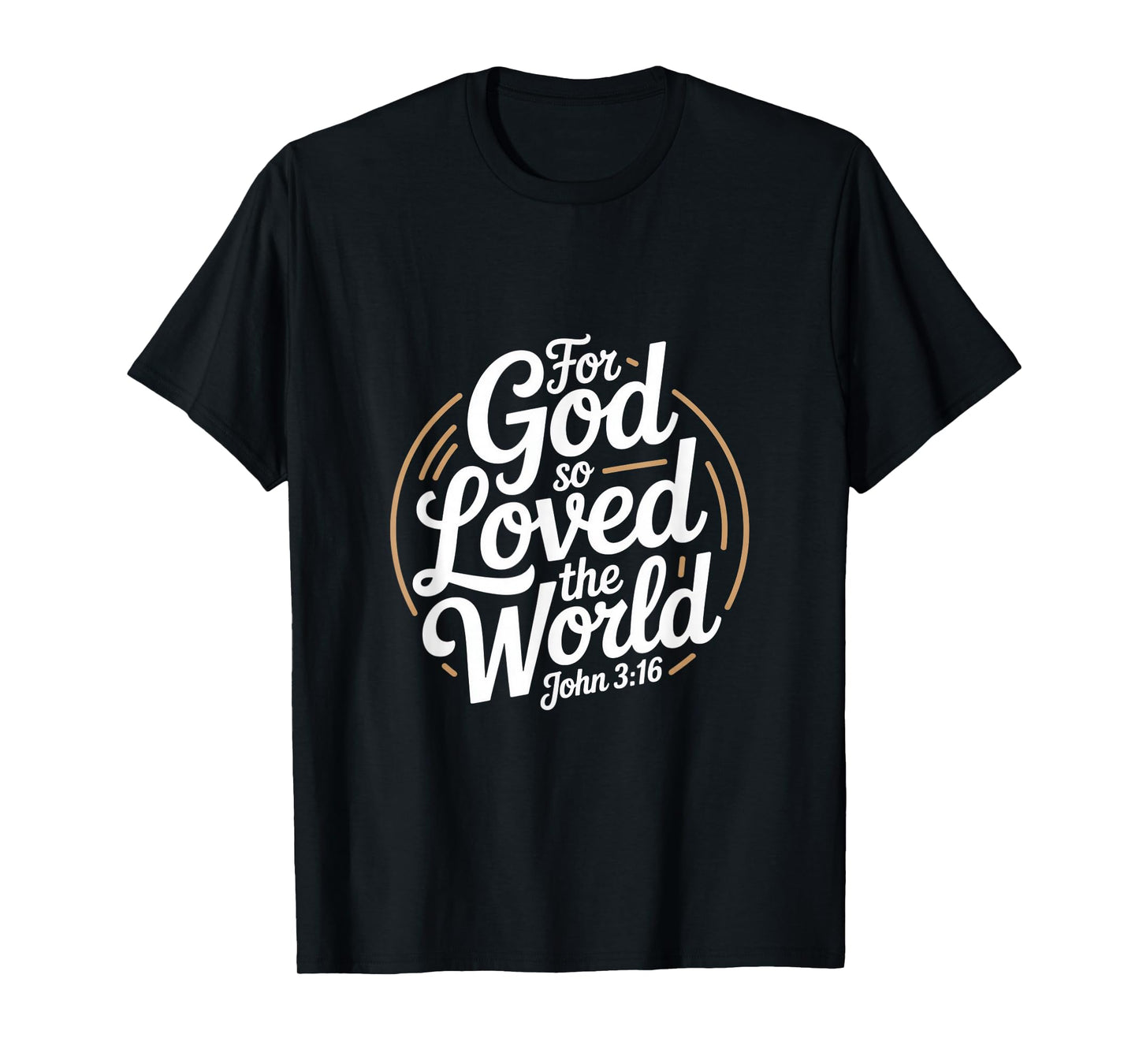 for God So Loved The World John 3 16 Scripture T-Shirt