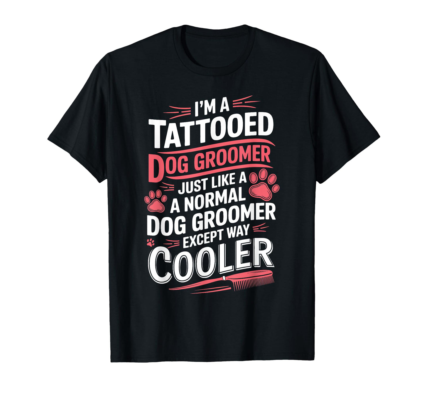 Dog Groomer Tattooed Dog Grooming for Women I'm a Tattooed T-Shirt
