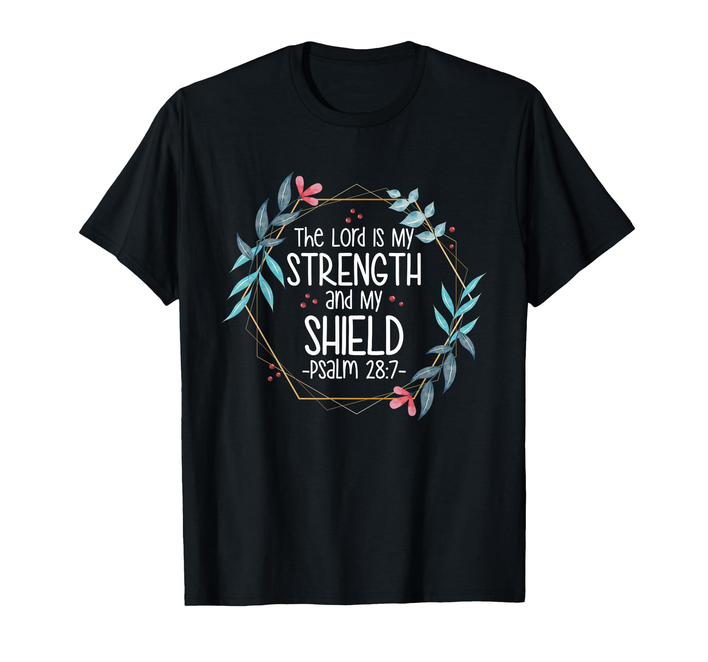 The Lord Is My Strength and My Shield T-Shirt