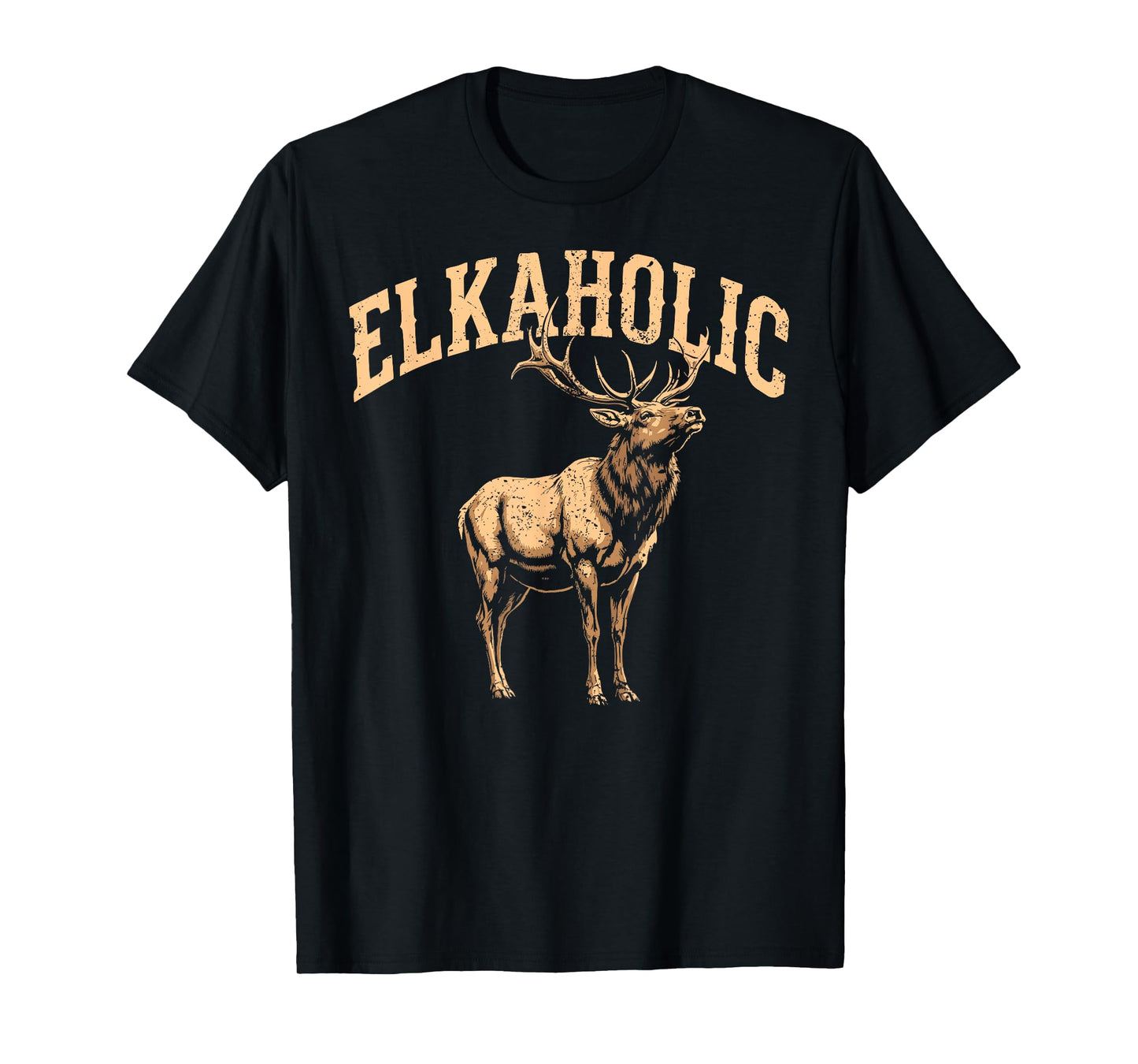 Elkaholic Elk Hunter Dad Hunt Fan Elk Hunting Lover Humor T-Shirt