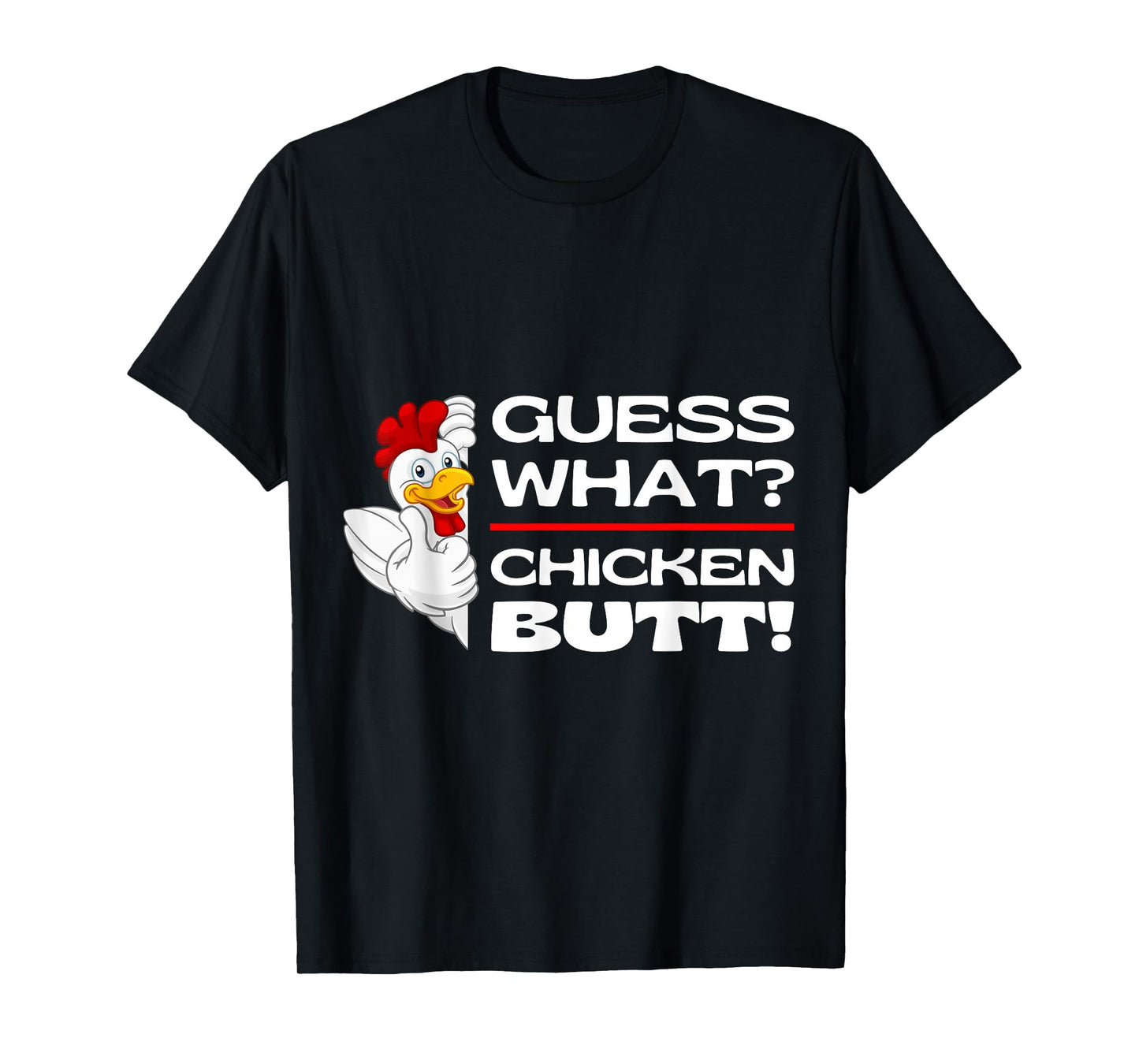 Guess What Chicken Butt Funny Chickens Butts Jokes Memes T-Shirt